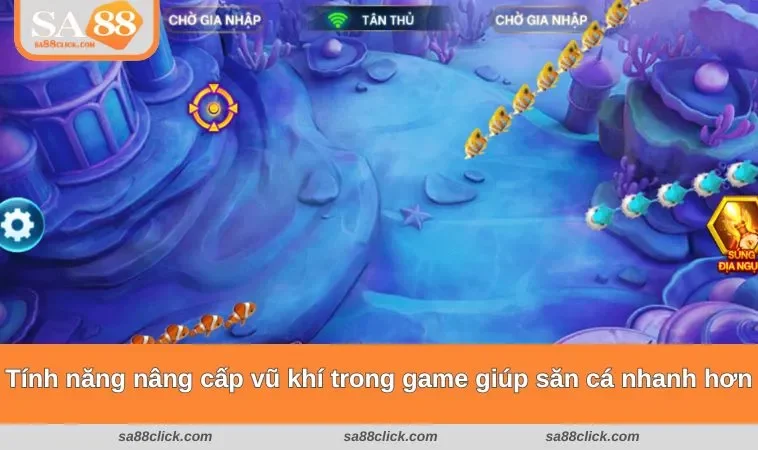 Tính năng nâng cấp vũ khí trong game giúp săn cá nhanh hơn