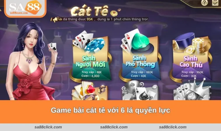 Game bài cát tê với 6 lá quyền lực